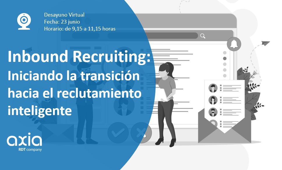Virtual Breakfast AXIA – Inbound Recruiting: iniciando la transición hacia el reclutamiento inteligente