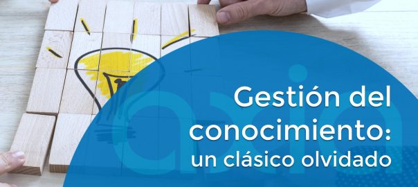 Gestión del conocimiento: un clásico olvidado