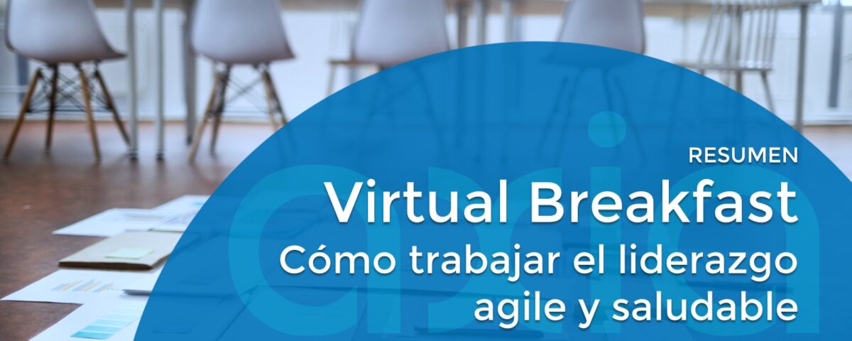 Virtual Breakfast AXIA – Cómo trabajar el liderazgo agile y saludable