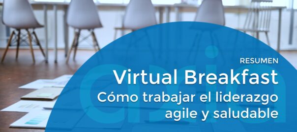 Virtual Breakfast AXIA – Cómo trabajar el liderazgo agile y saludable