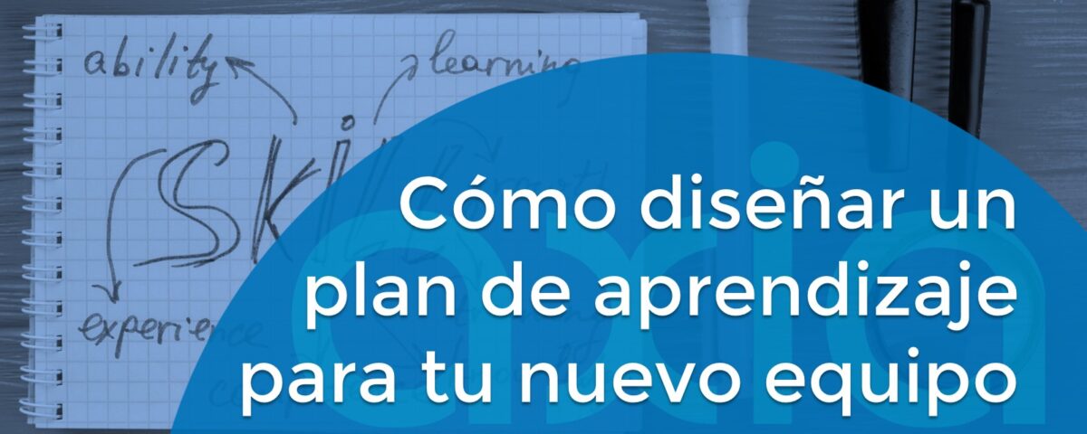 Cómo diseñar un plan de aprendizaje para tu nuevo equipo