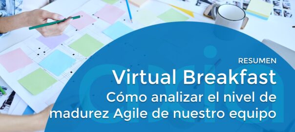 Virtual Breakfast AXIA – Cómo analizar el nivel de madurez Agile de nuestro equipo