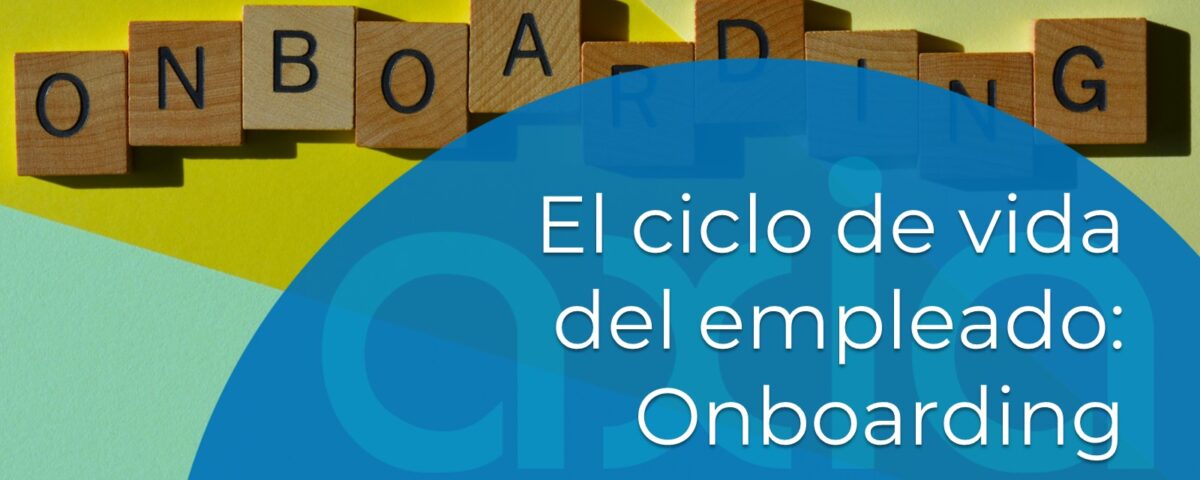 El ciclo de vida del empleado: onboarding