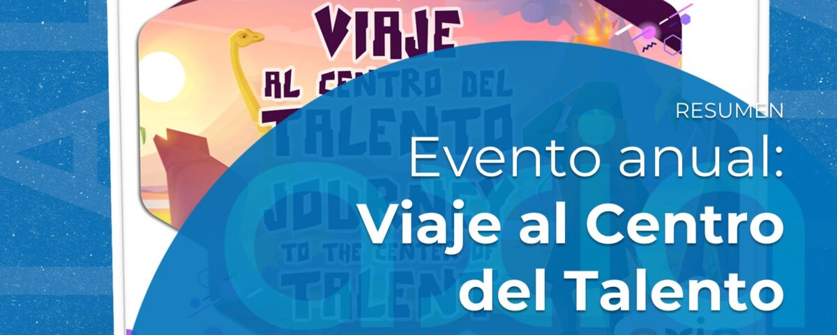 Axia Talent Day 2023: el Viaje al Centro del Talento, o un recorrido lleno de aprendizaje y diversión