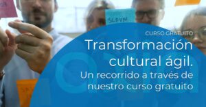Transformación cultural ágil: un recorrido a través de nuestro curso gratuito
